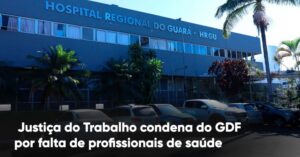 Justiça do Trabalho condena GDF por falta de profissionais de saúde