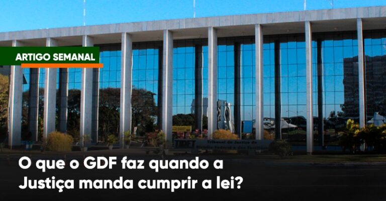 O que o GDF faz quando a Justiça manda cumprir a lei?